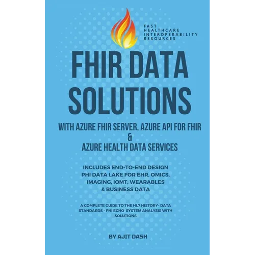 Fhir Data Solutions With Azure Fhir Server, Azure Api For Fhir & Azure Health Data Services - Paperback