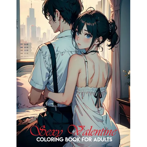 coloring book for adults only: San Valentín sexy: Manga Art & Anime Enthusiasts Stress Relief Naughty Adult Coloring - Paperback