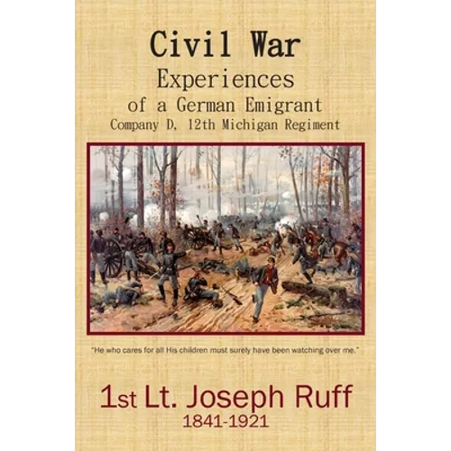 Civil War Experiences of a German Emigrant: Company D, 12th Michigan Regiment - Paperback