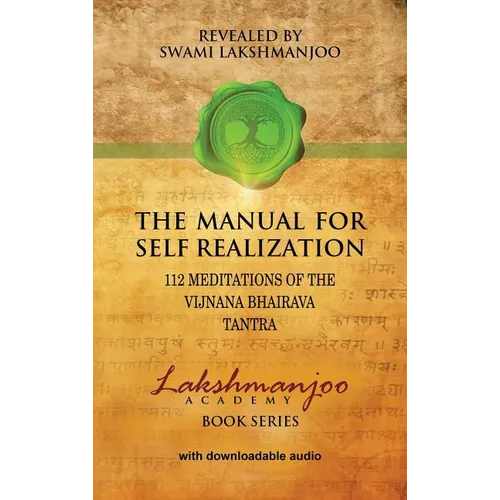 The Manual for Self Realization: 112 Meditations of the Vijnana Bhairava Tantra - Hardcover