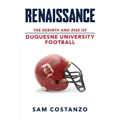 Rennaissance: The Rebirth and Rise of Duquesne University Football - Paperback