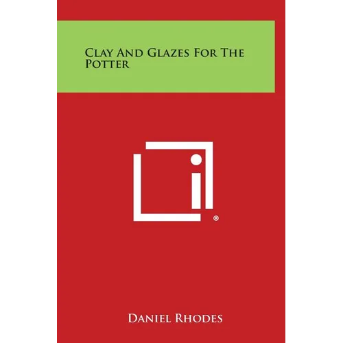 Clay and Glazes for the Potter - Hardcover