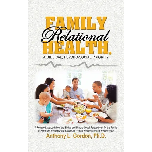 Family Relational Health, a Biblical, Psycho-social Priority - Hardcover