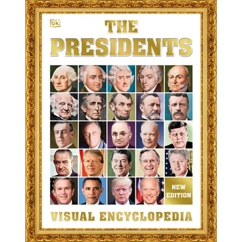 The Presidents, 3rd Edition: A Visual Encyclopedia of American Leaders - Hardcover
