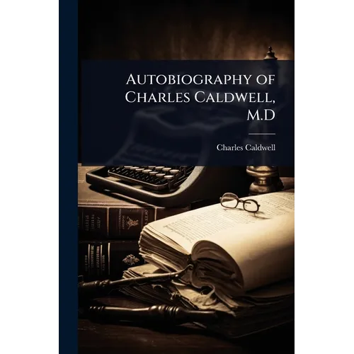 Autobiography of Charles Caldwell, M.D - Paperback