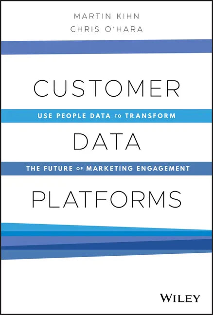 Customer Data Platforms: Use People Data to Transform the Future of Marketing Engagement - Hardcover