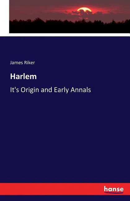 Harlem: It's Origin and Early Annals - Paperback