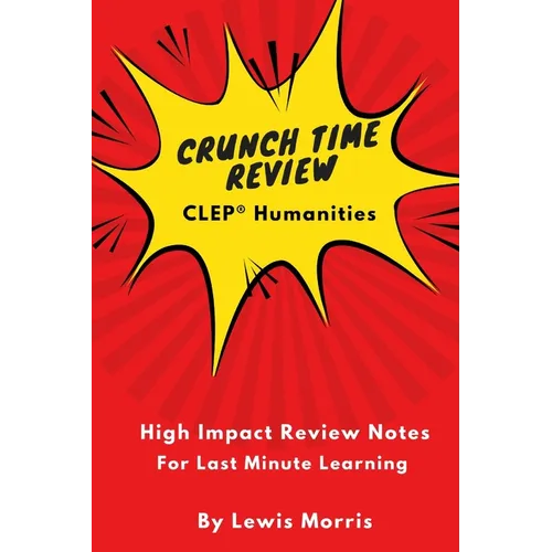 Crunch Time Review for the CLEP Humanities Exam: Crunch Time Review Review Notes for the Exam - Paperback
