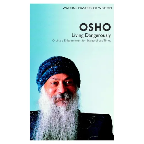 Watkins Masters of Wisdom: Osho: Living Dangerously: Ordinary Enlightenment for Extraordinary Times - Paperback