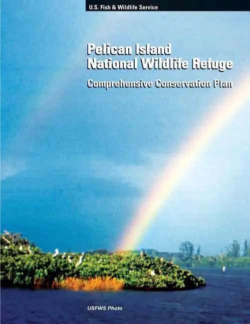 Pelican Island National Wildlife Refuge: Comprehensive Conservation Plan - Paperback