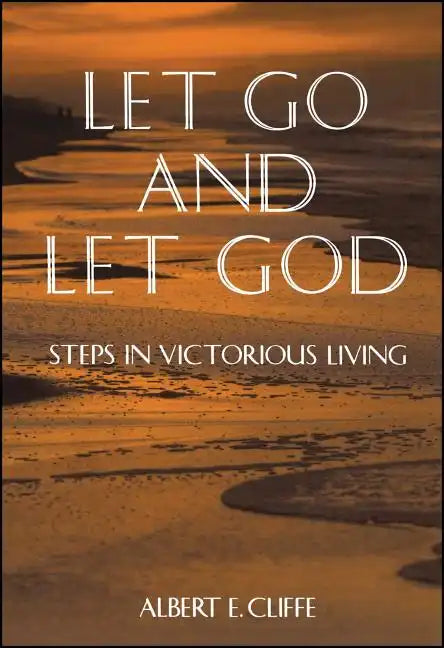 Let Go and Let God: Steps in Victorious Living - Paperback