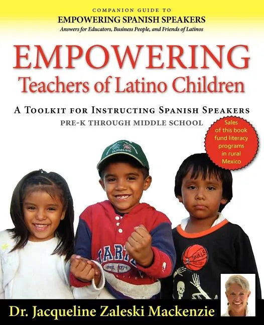 Empowering Educators of Latino Children - A Toolkit for Teaching Spanish Speakers PreK through Middle School - Paperback