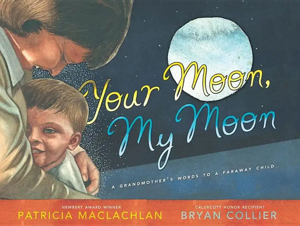 Your Moon, My Moon: A Grandmother's Words to a Faraway Child - Hardcover