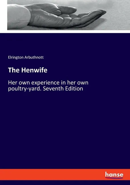 The Henwife: Her own experience in her own poultry-yard. Seventh Edition - Paperback