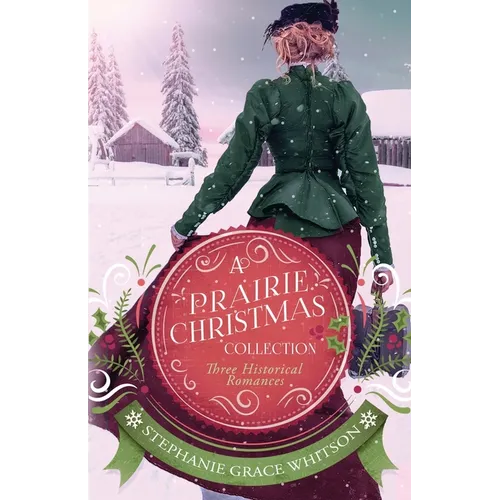 A Prairie Christmas Collection: Three Historical Romances - Paperback