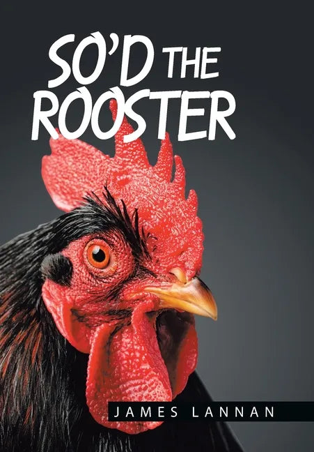 So'd the Rooster - Hardcover