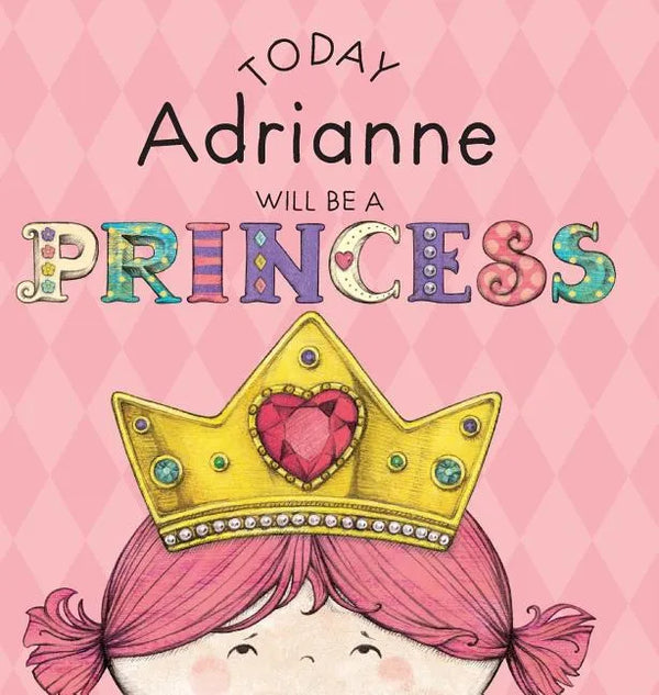 Today Adrianne Will Be a Princess - Hardcover