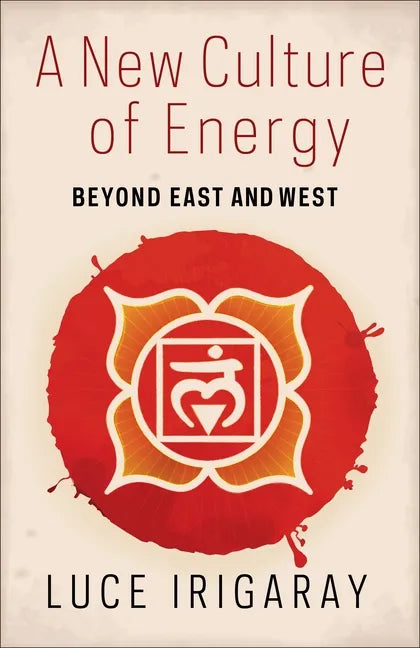 A New Culture of Energy: Beyond East and West - Paperback