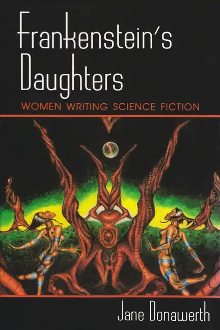 Frankenstein's Daughters: Women Writing Science Fiction - Paperback