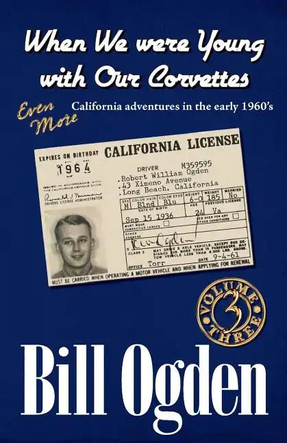 When We Were Young With Our Corvettes: EVEN MORE California adventures in the early 1960's - Paperback