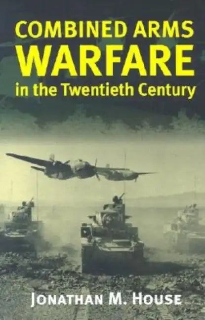Combined Arms Warfare in the Twentieth Century - Paperback