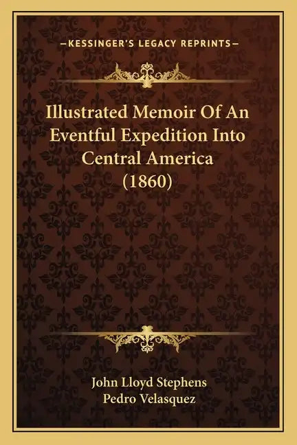 Illustrated Memoir Of An Eventful Expedition Into Central America (1860) - Paperback