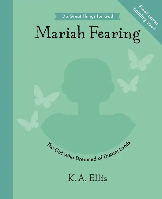 Maria Fearing: The Girl Who Dreamed of Distant Lands - Hardcover