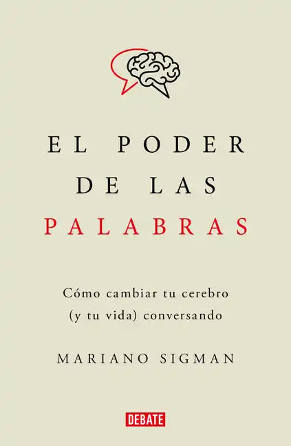 El Poder de Las Palabras / The Power of Words. How to Change Your Brain (and Your Life) Conversing - Paperback