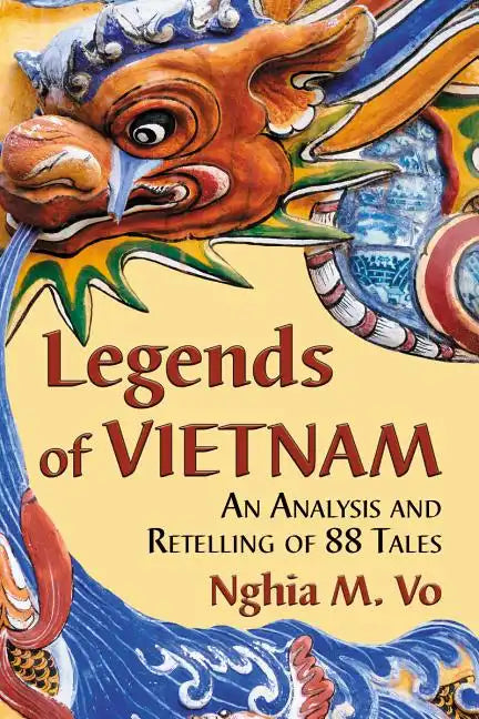 Legends of Vietnam: An Analysis and Retelling of 88 Tales - Paperback