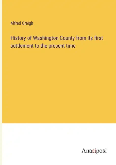 History of Washington County from its first settlement to the present time - Paperback