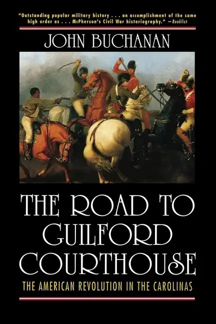 The Road to Guilford Courthouse: The American Revolution in the Carolinas - Hardcover