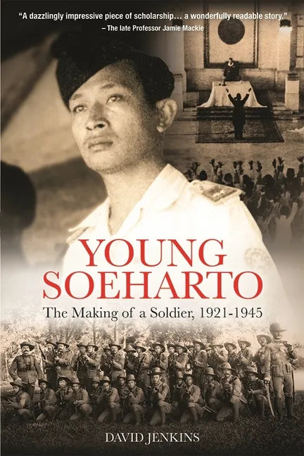 Young Soeharto: The Making of a Soldier, 1921-1945 - Paperback