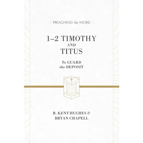 1-2 Timothy and Titus: To Guard the Deposit (ESV Edition) - Hardcover