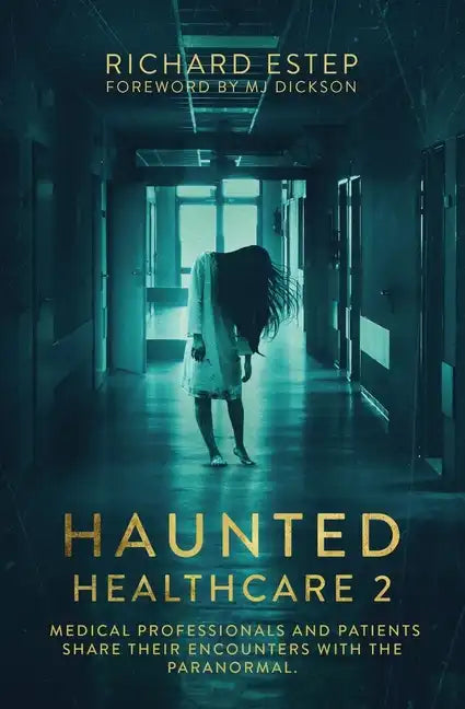 Haunted Healthcare 2: Medical Professionals and Patients Share Their Encounters with the Paranormal - Paperback