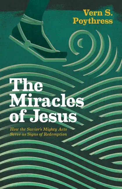 The Miracles of Jesus: How the Savior's Mighty Acts Serve as Signs of Redemption - Paperback