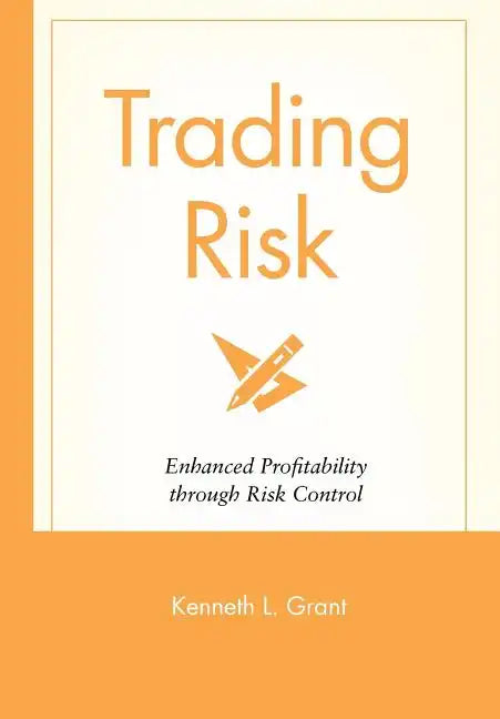 Trading Risk: Enhanced Profitability Through Risk Control - Hardcover