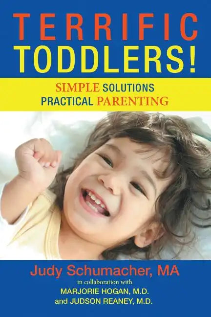 Terrific Toddlers!: Simple Solutions Practical Parenting - Paperback