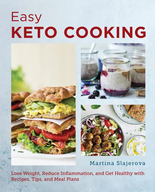 Easy Keto Cooking: Lose Weight, Reduce Inflammation, and Get Healthy with Recipes, Tips, and Meal Plans - Paperback