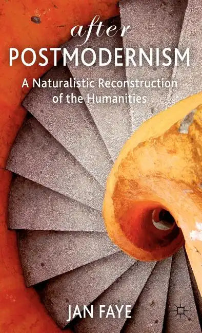 After Postmodernism: A Naturalistic Reconstruction of the Humanities - Hardcover