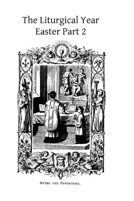 The Liturgical Year: Easter Part 2 Gueranger - Paperback