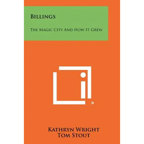 Billings: The Magic City And How It Grew - Paperback