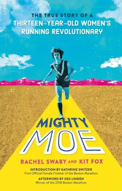 Mighty Moe: The True Story of a Thirteen-Year-Old Women's Running Revolutionary - Hardcover