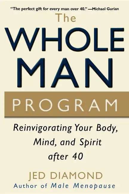 The Whole Man Program: Reinvigorating Your Body, Mind, and Spirit After 40 - Paperback