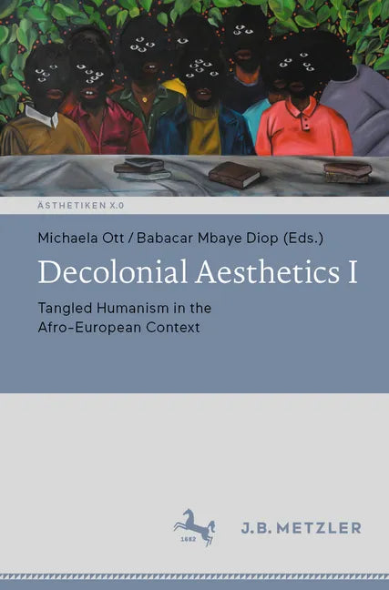 Decolonial Aesthetics I: Tangled Humanism in the Afro-European Context - Paperback