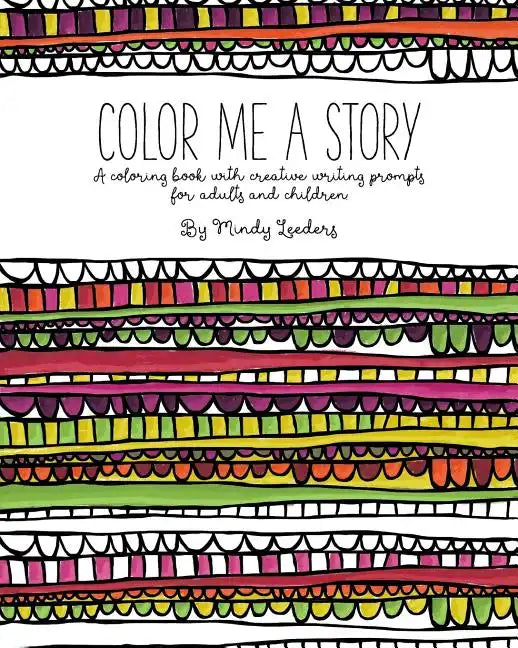 Color Me A Story: A coloring book with creative writing prompts for adults and children - Paperback