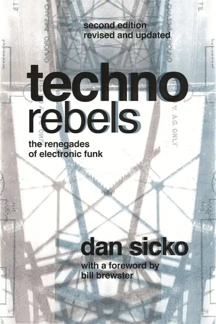 Techno Rebels: The Renegades of Electronic Funk (Revised, Updated) - Paperback