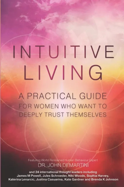 Intuitive Living: A practical guide for women who want to deeply trust themselves - Paperback
