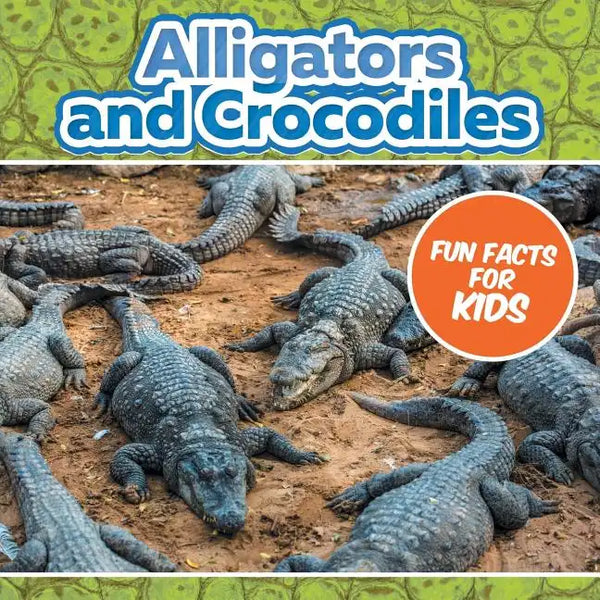 Alligators and Crocodiles Fun Facts For Kids - Paperback