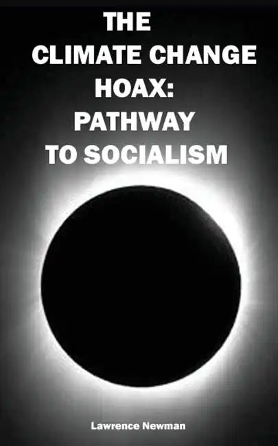 The Climate Change Hoax: Pathway to Socialism - Paperback