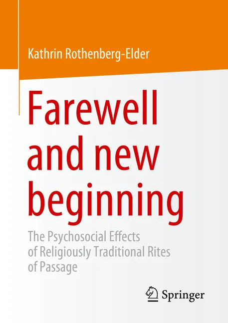 Farewell and New Beginning: The Psychosocial Effects of Religiously Traditional Rites of Passage - Paperback